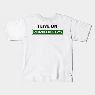 I live on Fantabulous Fwy Kids T-Shirt